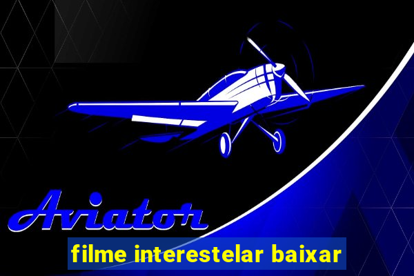 filme interestelar baixar